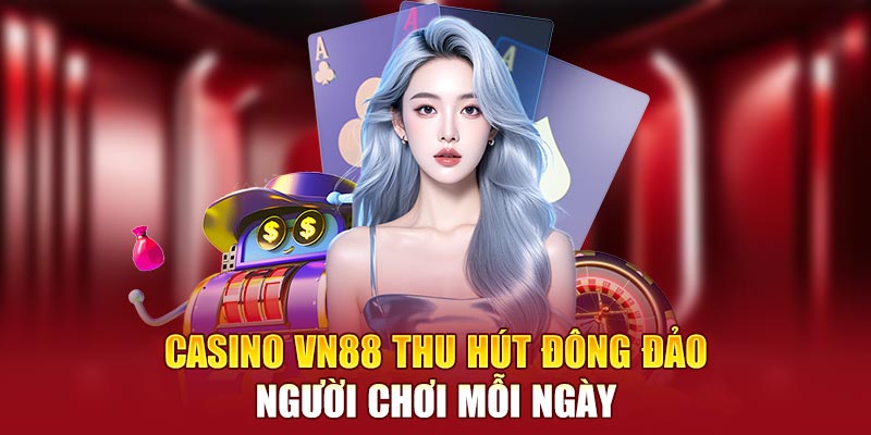 Casino VN88 thu hút đông đảo người chơi mỗi ngày