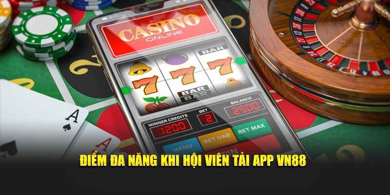 Điểm đa năng khi hội viên tải app VN88