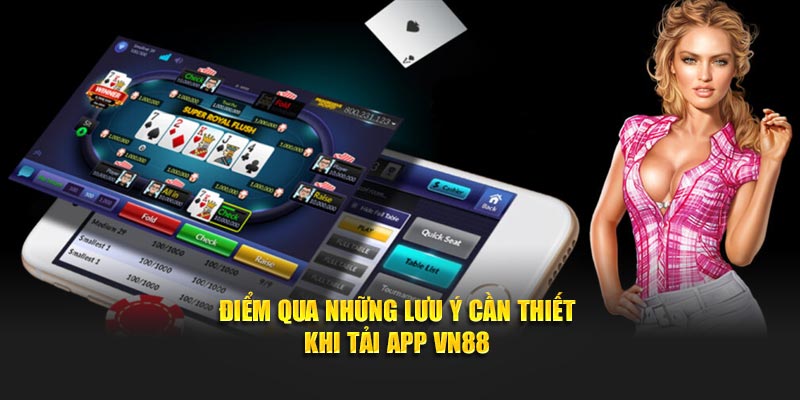 Điểm qua những lưu ý cần thiết khi tải app VN88