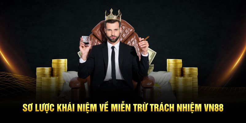 Sơ lược khái niệm về miễn trừ trách nhiệm VN88