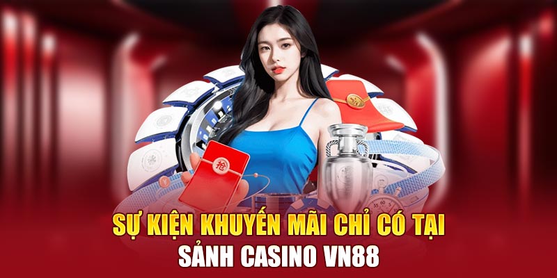 Sự kiện khuyến mãi chỉ có tại sảnh casino nhà cái