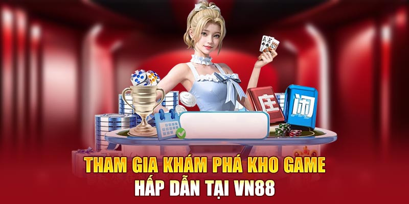 Tham gia khám phá kho game hấp dẫn tại VN88