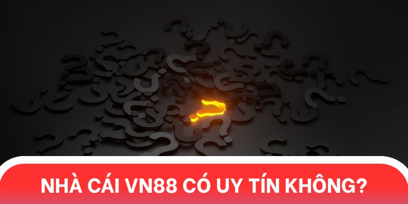 Câu hỏi thường gặp VN88 phổ biến nhất
